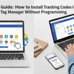 Guia Completo: Como Instalar Códigos de Rastreamento no Google Tag Manager Sem Programar