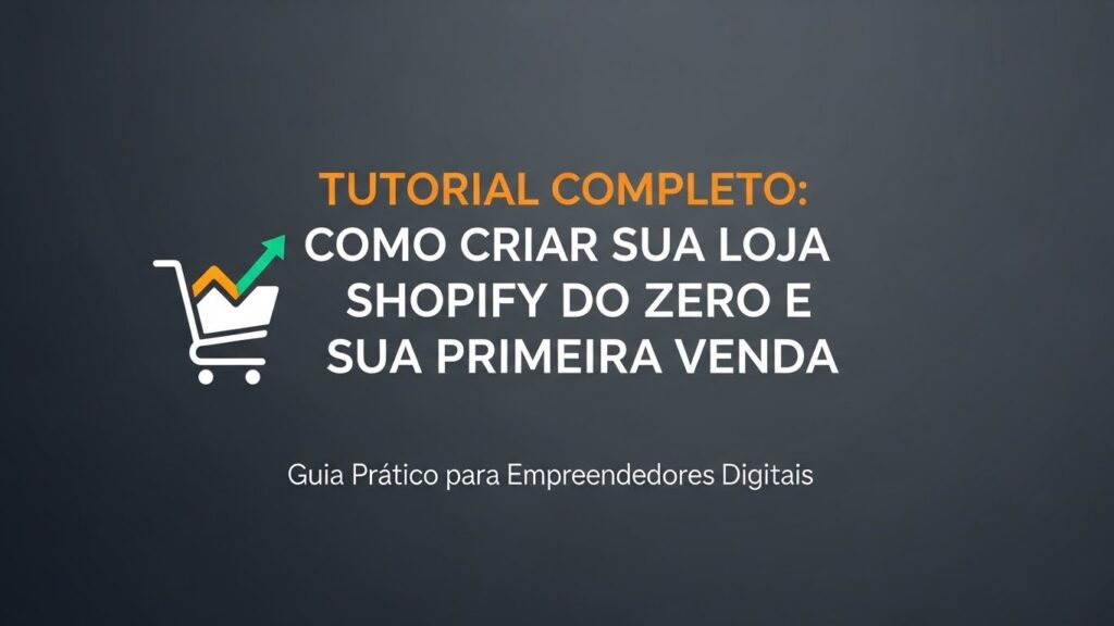 Tutorial Completo: Como Criar Sua Loja no Shopify do Zero e Realizar Sua Primeira Venda