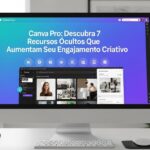 Canva Pro: Descubra 7 Recursos Ocultos Que Potencializam Seu Engajamento Criativo